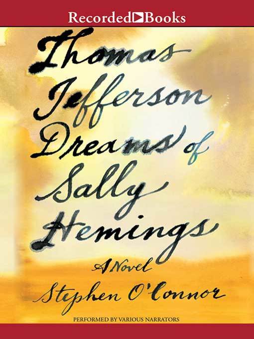 Title details for Thomas Jefferson Dreams of Sally Hemings by Stephen O'Connor - Available